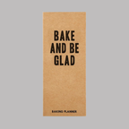 Bake & Be Glad Baking Planner